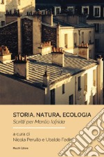 Storia, natura, ecologia. Scritti per Manlio Iofrida libro