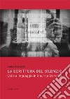 La scrittura del silenzio. Oblio e linguaggio in Maurice Blanchot libro