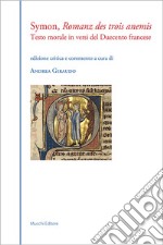 Romanz des trois anemis. Testo morale in versi del Duecento francese. Ediz. critica libro