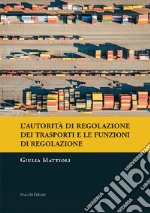 L'autorità di regolazione dei trasporti e le funzioni di regolazione libro