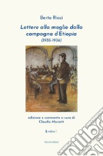 Lettere alla moglie dalla campagna d'Etiopia (1935-1936) libro