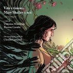 Vita e visioni. Mary Shelley e noi