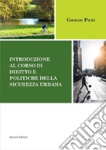 Introduzione al corso di diritto e politiche della sicurezza urbana libro