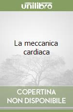 La meccanica cardiaca