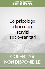 Lo psicologo clinico nei servizi socio-sanitari