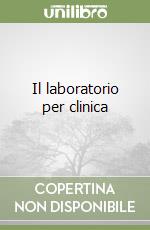 Il laboratorio per clinica