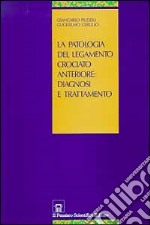 La patologia del legamento crociato anteriore: diagnosi e trattamento libro