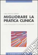 Migliorare la pratica clinica. Come promuovere ed implementare linee-guida libro