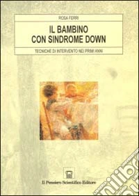 Il bambino con sindrome Down. Tecniche di intervento nei primi anni libro