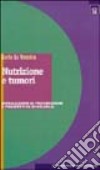 Nutrizione e tumori. Implicazioni di prevenzione e prospettive di ricerca libro