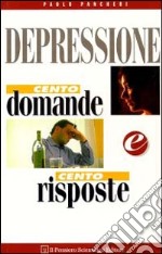 Depressione. Cento domande e cento risposte libro