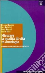 Misurare la qualità di vita in oncologia. Aspetti di metodo ed applicativi libro