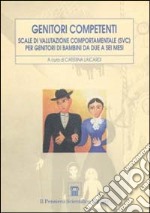 Genitori competenti. Scale di valutazione comportamentale (SVC) per genitori di bambini da due a sei mesi libro