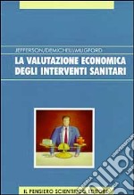 La valutazione economica degli interventi sanitari libro