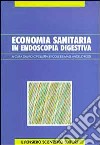 L'economia sanitaria in endoscopia digestiva libro