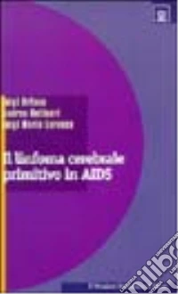 Il linfoma cerebrale primitivo in Aids libro