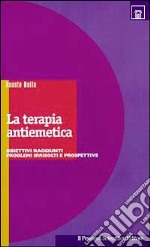 La terapia antiemetica. Obiettivi raggiunti, problemi irrisolti e prospettive