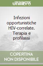 Infezioni opportunistiche HIV-correlate. Terapia e profilassi libro