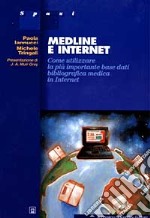 Medline e Internet. Come utilizzare la più importante base dati bibliografica medica in Internet libro