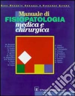 Manuale di fisiopatologia medica e chirurgica libro