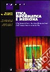 Etica, informatica e medicina libro di Goodman Kenneth W.