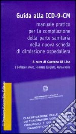 Guida alla ICD-9-CM. Manuale pratico per la compilazione della scheda dimissione ospedaliera libro