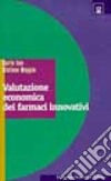 Valutazione economica dei farmaci innovativi libro