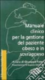 Manuale clinico per la gestione del paziente obeso e in sovrappeso. Con floppy disk libro