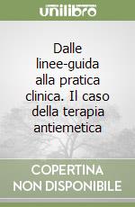 Dalle linee-guida alla pratica clinica. Il caso della terapia antiemetica