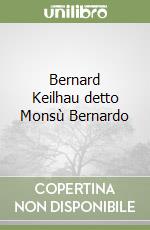 Bernard Keilhau detto Monsù Bernardo