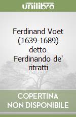 Ferdinand Voet (1639-1689) detto Ferdinando de' ritratti