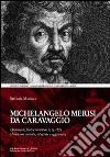 Michelangelo Merisi da Caravaggio. Documenti; fonti e inventari 1513-1875. Ediz. illustrata libro