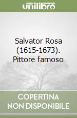 Salvator Rosa (1615-1673). Pittore famoso