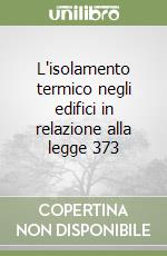 L'isolamento termico negli edifici in relazione alla legge 373