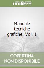 Manuale tecniche grafiche. Vol. 1 libro