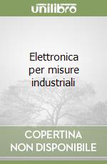 Elettronica per misure industriali libro