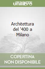 Architettura del '400 a Milano libro