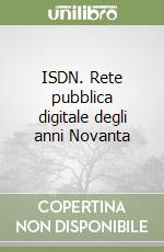 ISDN. Rete pubblica digitale degli anni Novanta libro