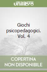 Giochi psicopedagogici. Vol. 4 libro