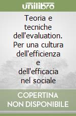 Teoria e tecniche dell'evaluation. Per una cultura dell'efficienza e dell'efficacia nel sociale