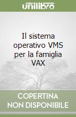 Il sistema operativo VMS per la famiglia VAX libro