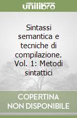 Sintassi semantica e tecniche di compilazione. Vol. 1: Metodi sintattici