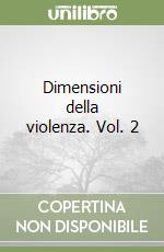 Dimensioni della violenza. Vol. 2 libro