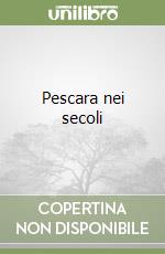 Pescara nei secoli libro