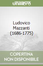 Ludovico Mazzanti (1686-1775) libro