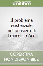 Il problema esistenziale nel pensiero di Francesco Acri