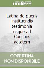 Latina de pueris instituendis testimonia usque ad Caesaris aetatem libro