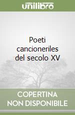 Poeti cancioneriles del secolo XV libro