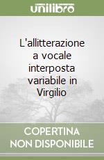 L'allitterazione a vocale interposta variabile in Virgilio libro