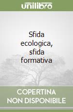 Sfida ecologica, sfida formativa